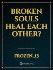 Broken souls heal each other? Book
