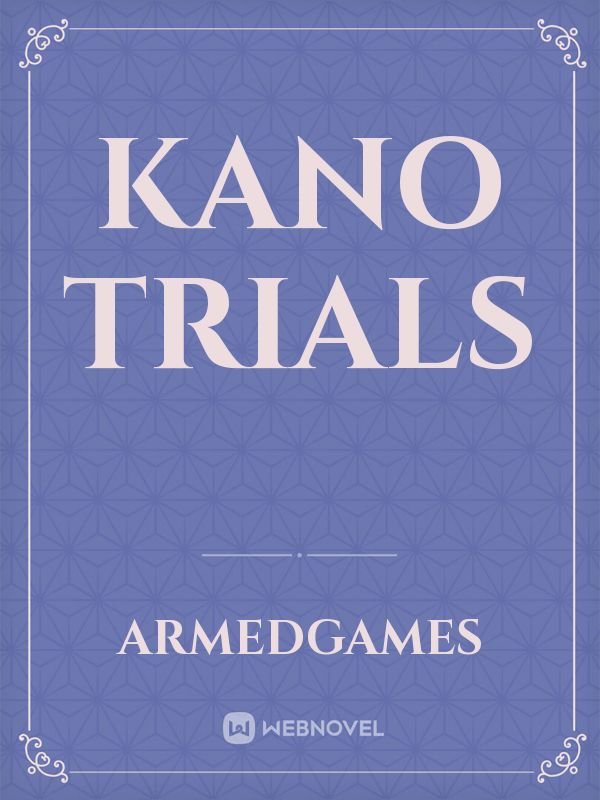 Kano Trials