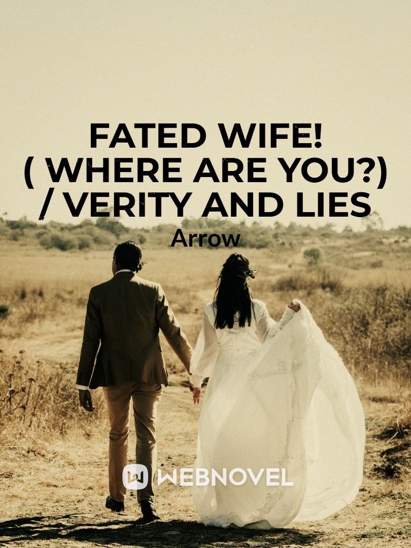Fated Wife! ( Where Are YOU?) / Verity And Lies