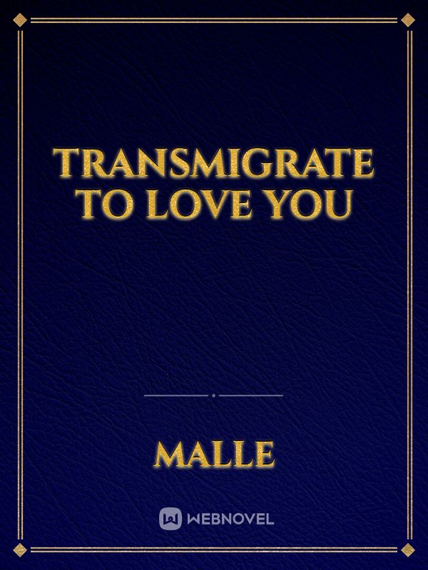 TRANSMIGRATE TO LOVE YOU