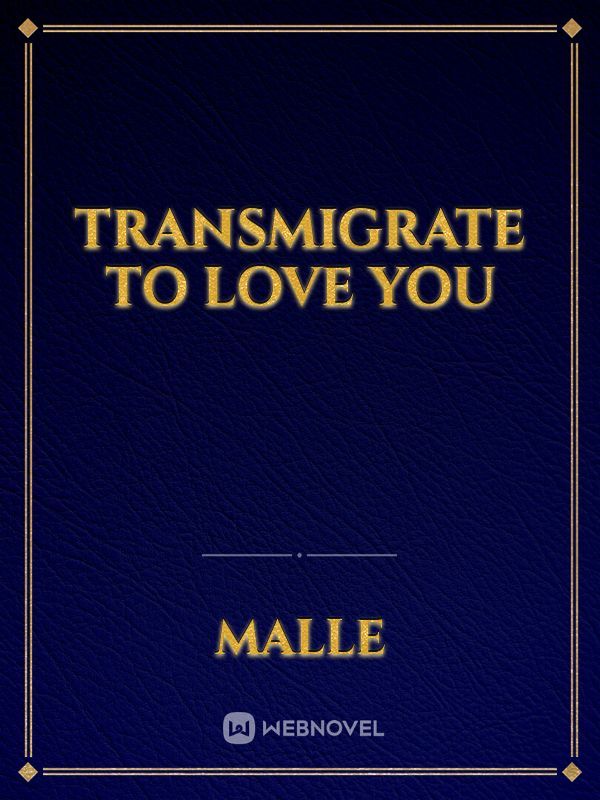 TRANSMIGRATE TO LOVE YOU