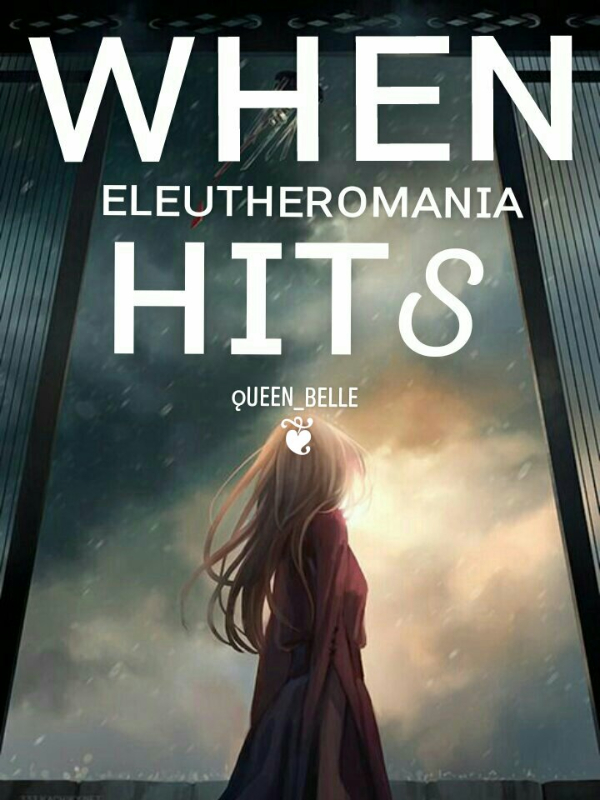 When Eleutheromania Hits