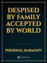 DESPISED by FAMILY accepted by WORLD Book