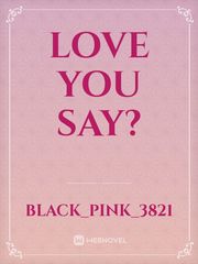 Love you say? Book