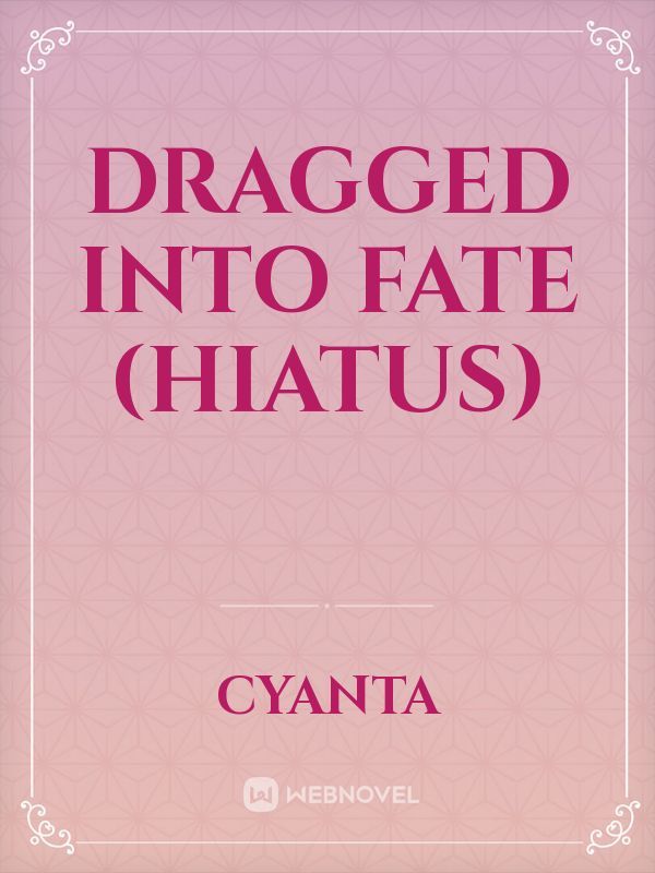 Dragged into Fate (Hiatus) Book