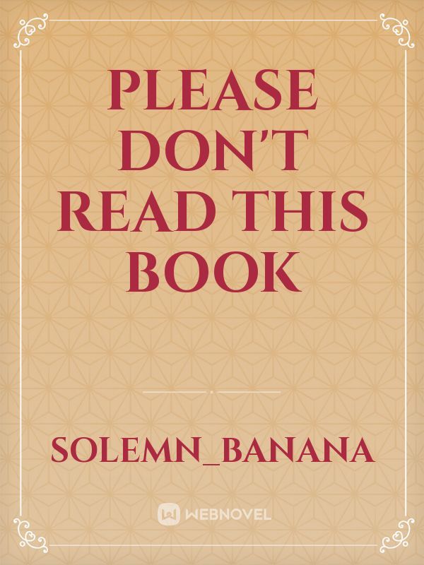Please don't read this book Book