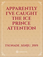 Apparently I've caught the Ice prince attention Book