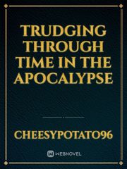 Trudging Through Time in the Apocalypse Book