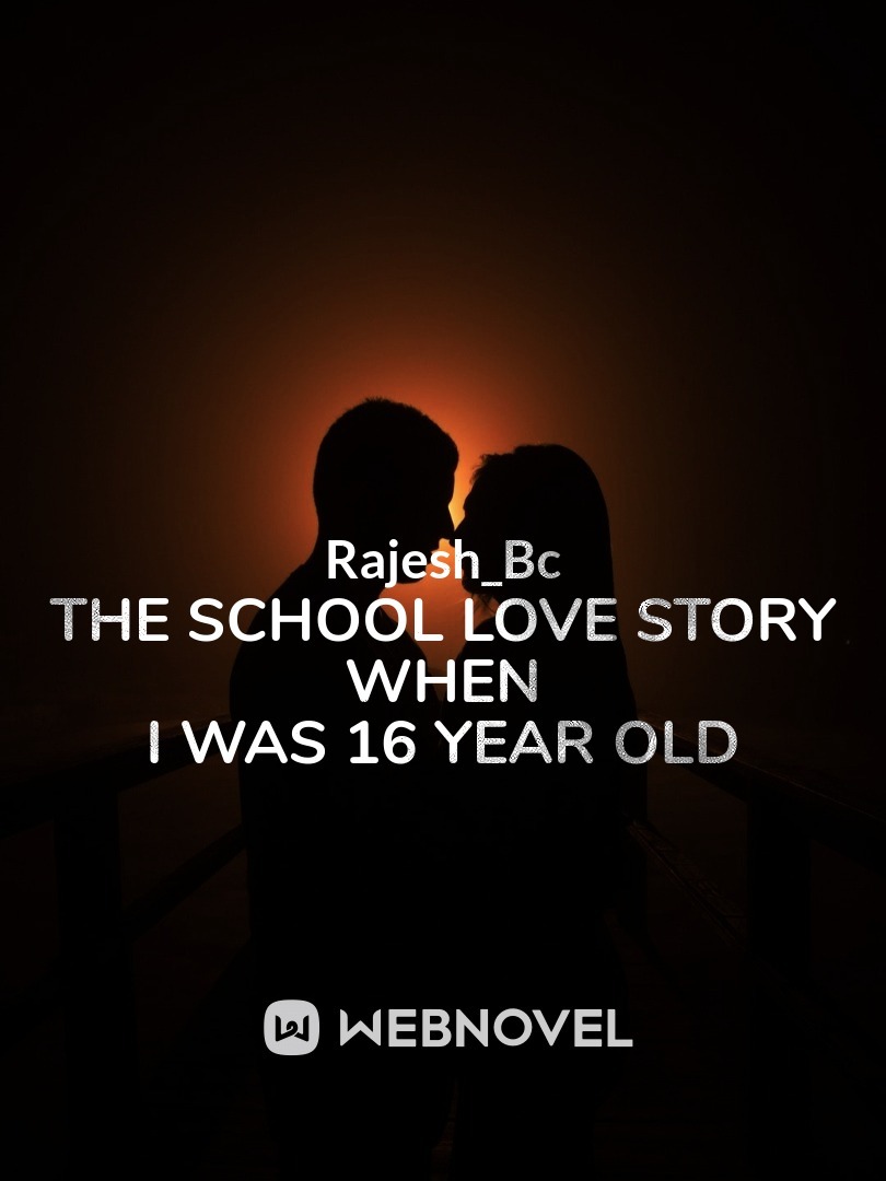 The School Love Story
when i was 16 year old
