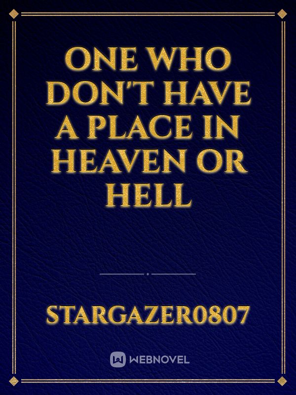 One Who Don't Have A Place In Heaven Or Hell Book