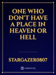 One Who Don't Have A Place In Heaven Or Hell Book
