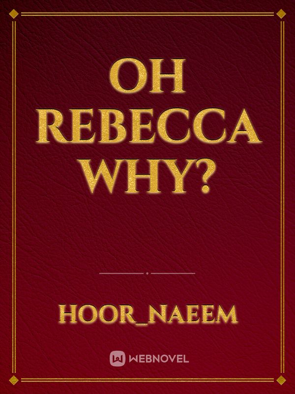 Oh rebecca why? Book