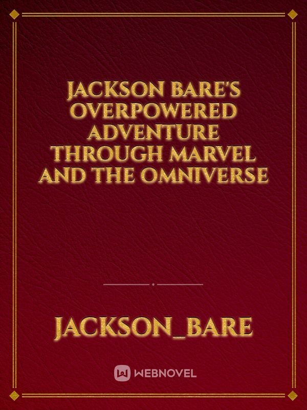 Jackson Bare's overpowered adventure through Marvel and the Omniverse Book