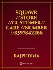 squawk //store //customer// care //number //8597842268 Book