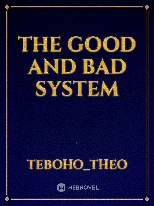 The Good And Bad System