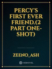 Percy's First ever Friend.(2 part One-Shot) Book