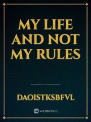 My life and not my rules Book