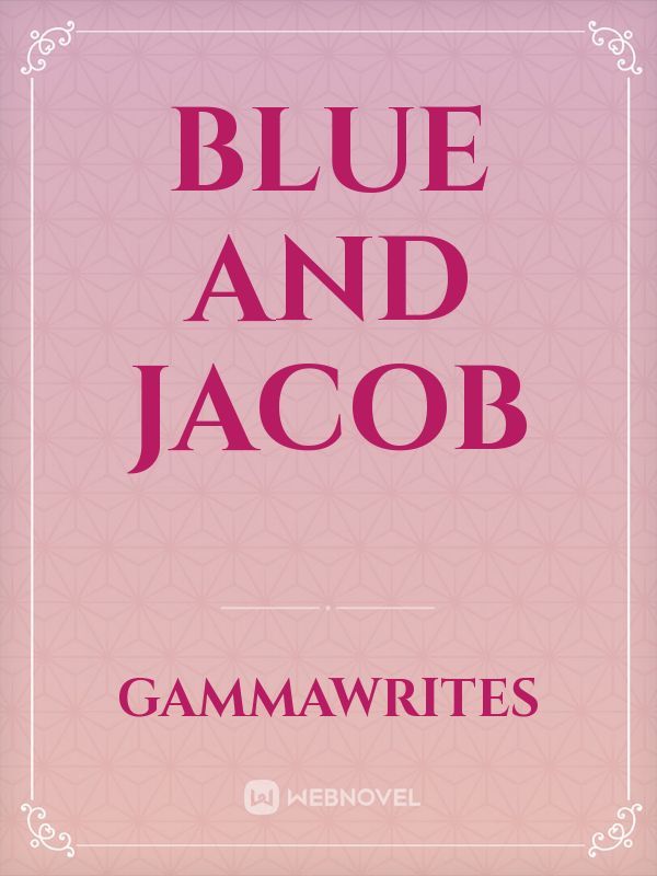 Blue and Jacob