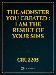 The Monster you created : I am the result of your sins Book