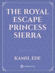 The royal escape

Princess sierra Book