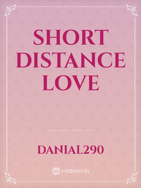 Short Distance Love