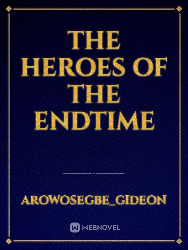 THE HEROES OF THE ENDTIME