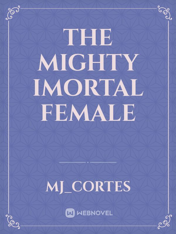 The mighty imortal female Book