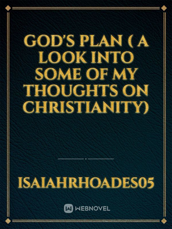 God's plan ( A look into some of my thoughts on Christianity) Book