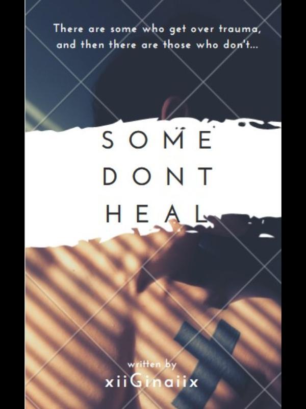 Some Don't Heal