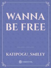Wanna be free Book