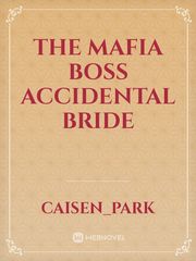 The Mafia Boss Accidental Bride Book