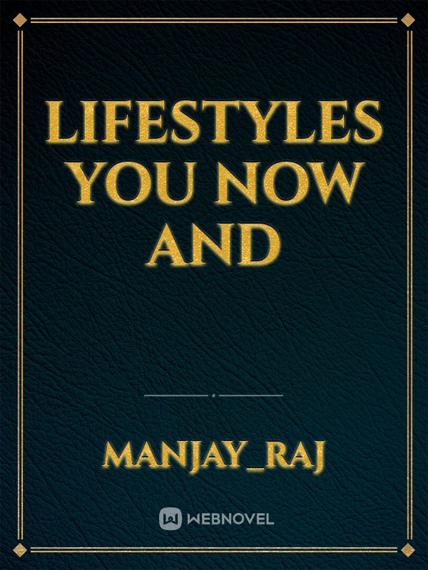 Lifestyles you now and Book
