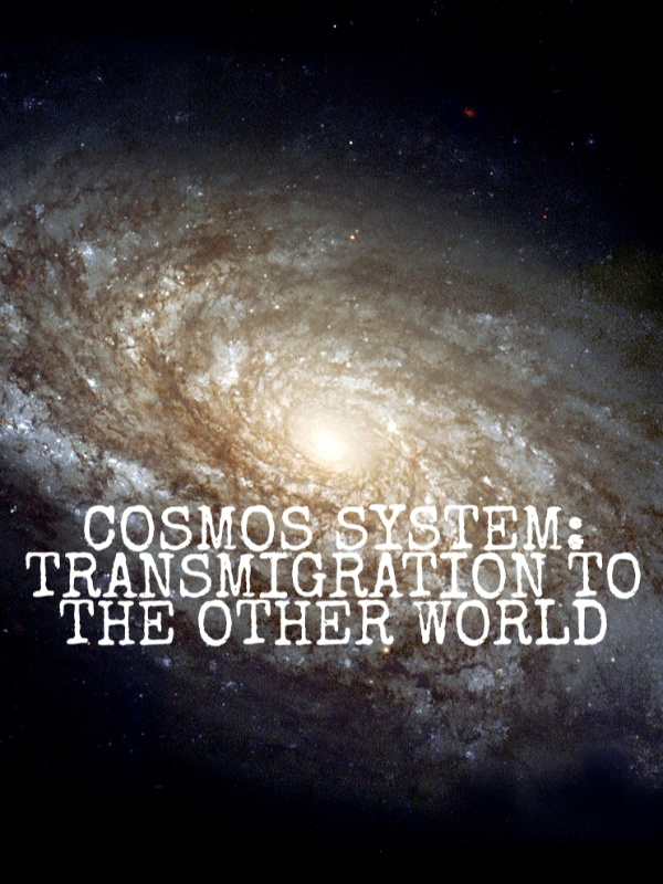 Cosmos System: Transmigration to the other world