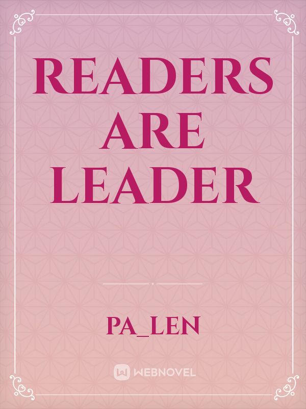 Readers are leader