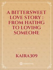 A Bittersweet Love story : From hating to loving someone Book