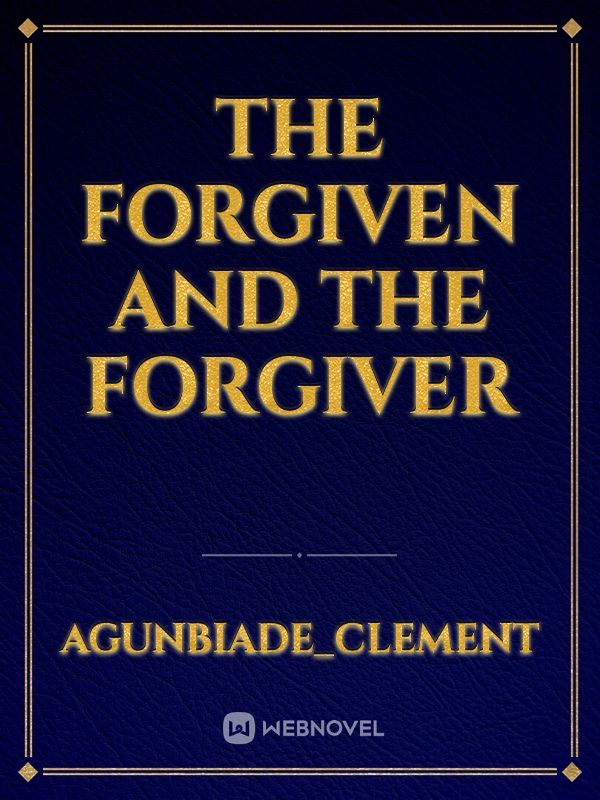 THE FORGIVEN AND THE FORGIVER