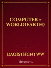 computer = World(earth) Book