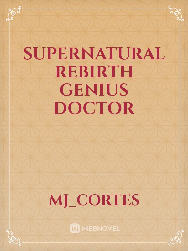 Supernatural Rebirth Genius Doctor Book