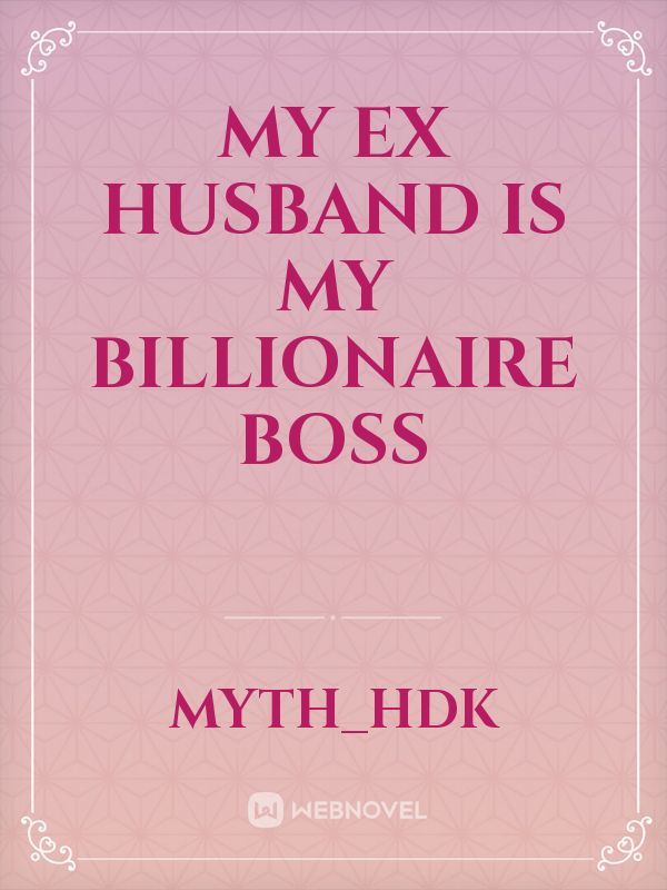 my ex husband is my billionaire boss