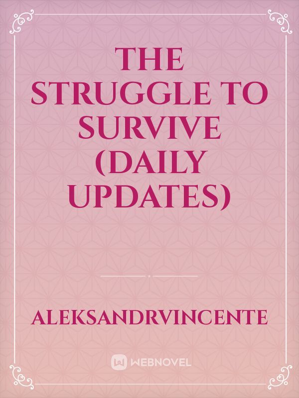 The Struggle to Survive (Daily Updates)