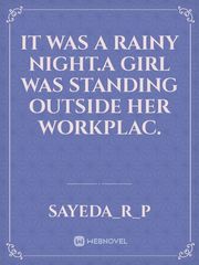It was a rainy night.A girl was standing outside her workplac. Book