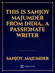 This is Sanjoy Majumder from India.. a passionate writer Book