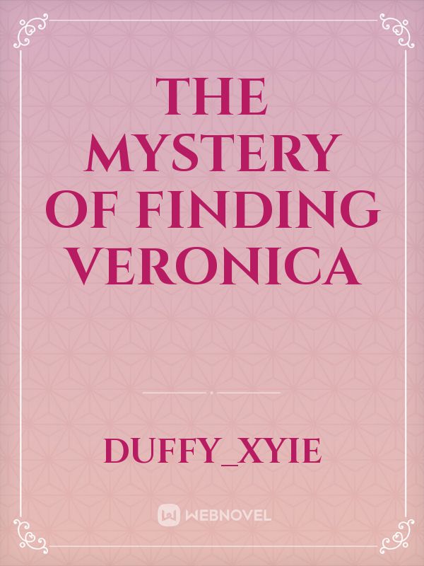 THE MYSTERY OF FINDING VERONICA