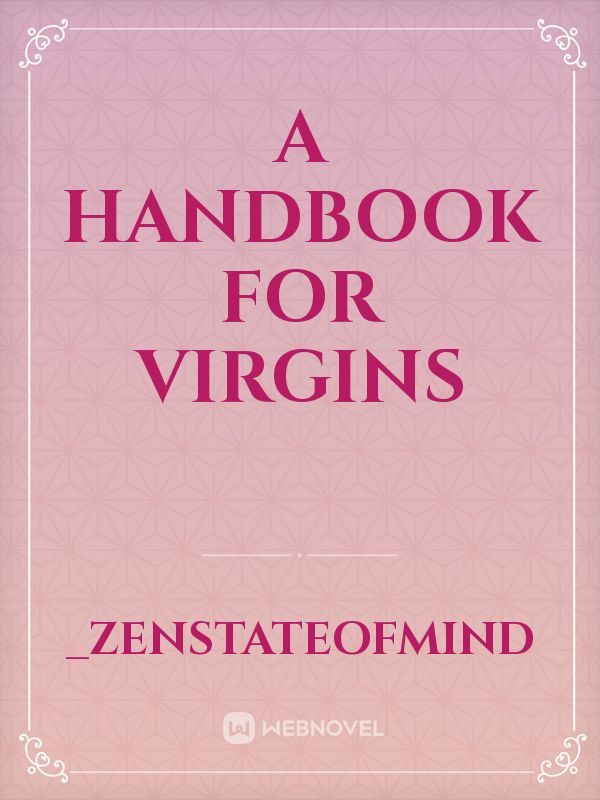 A Handbook for virgins
