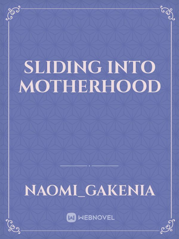 Sliding into motherhood