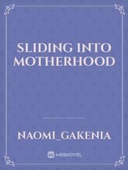Sliding into motherhood Book