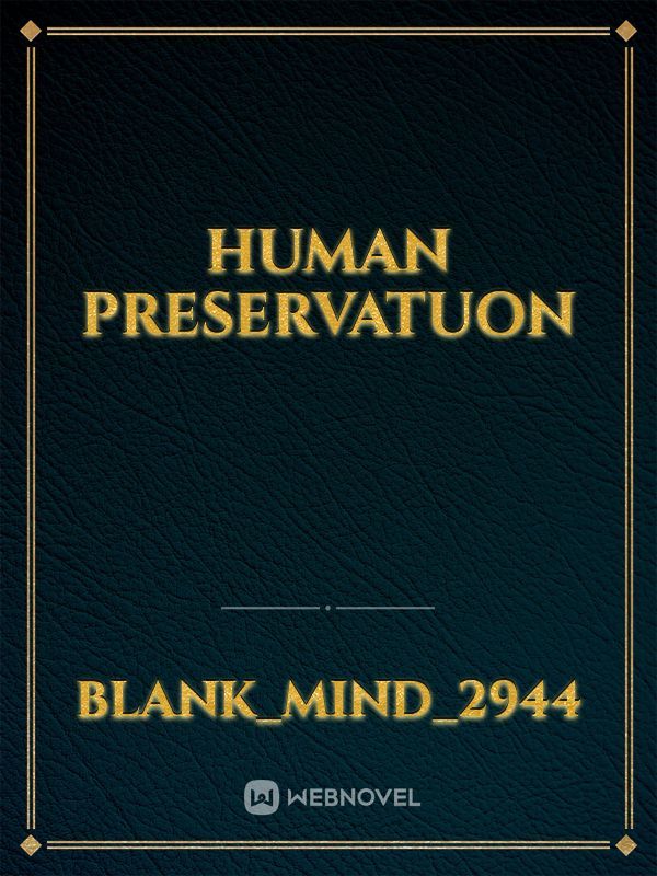 Human preservatuon