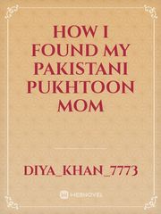How I found My Pakistani Pukhtoon Mom Book