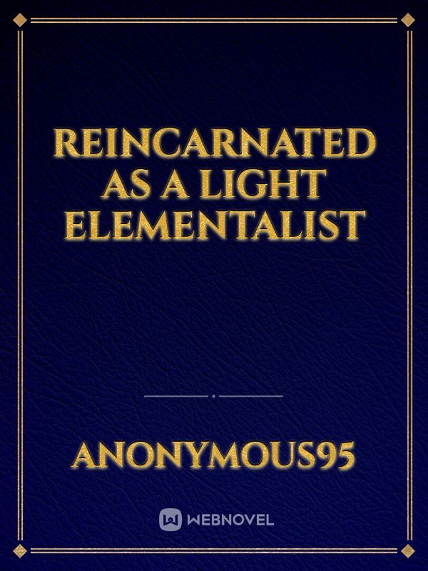 Reincarnated as a Light Elementalist