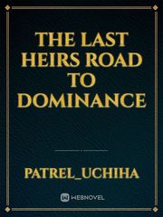 The Last Heirs Road To Dominance Book
